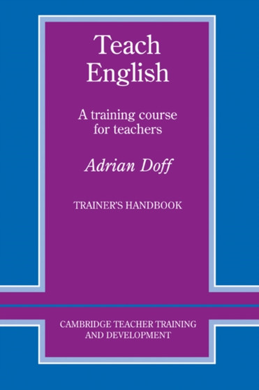 Teach English Trainer's handbook : A Training Course for Teachers