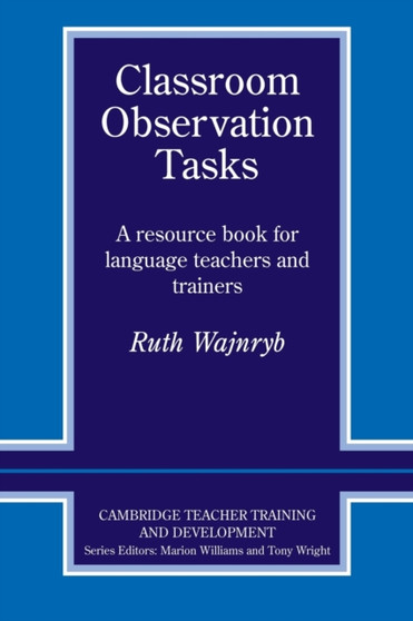 Classroom Observation Tasks : A Resource Book for Language Teachers and Trainers