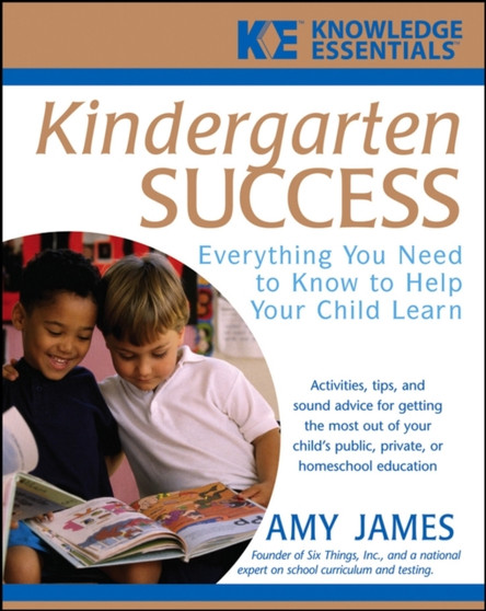 Kindergarten Success : Everything You Need to Know to Help Your Child Learn