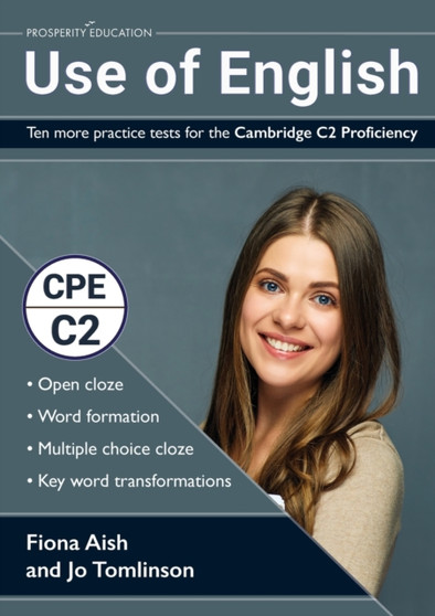 Use of English: Ten more practice tests for the Cambridge C2 Proficiency : 10 Use of English practice tests in the style of the CPE examination (answers included)