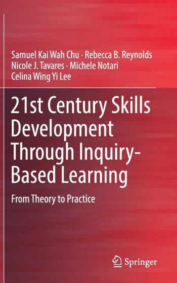21st Century Skills Development Through Inquiry-Based Learning : From Theory to Practice