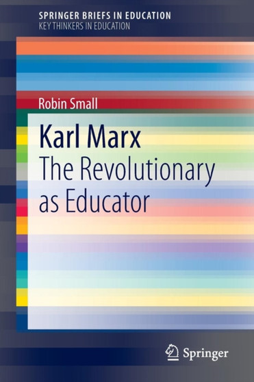 Karl Marx : The Revolutionary as Educator
