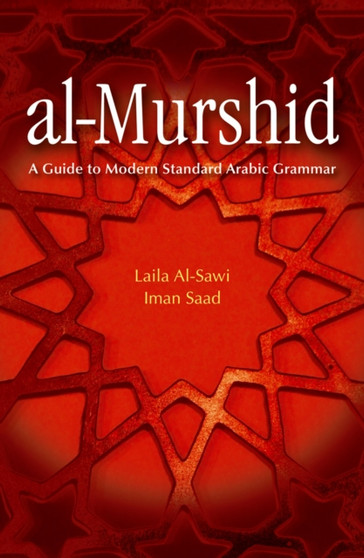 Al-Murshid : A Guide to Modern Standard Arabic Grammar for the Intermediate Level