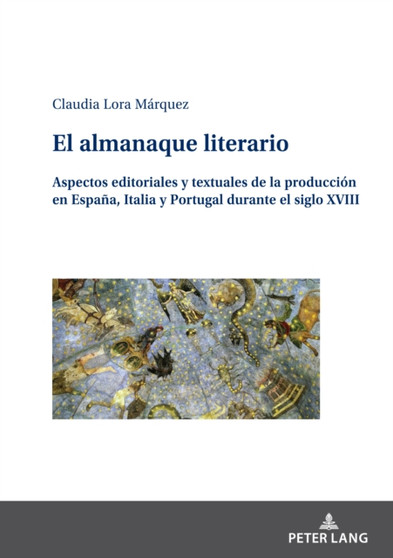 El almanaque literario : Aspectos editoriales y textuales de la produccion en Espana, Italia y Portugal durante el siglo XVIII