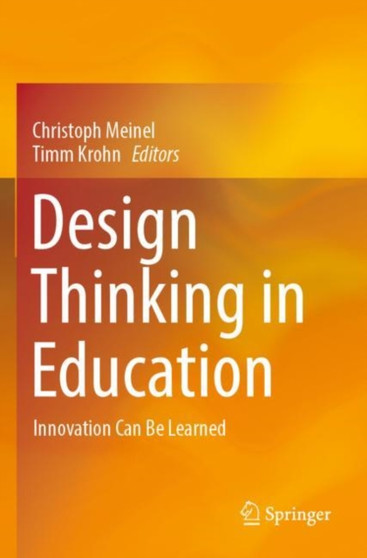 Design Thinking in Education : Innovation Can Be Learned