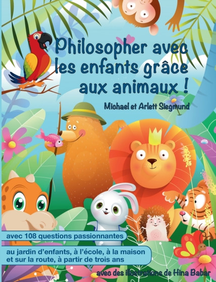 Philosopher avec les enfants grace aux animaux ! : Un livre d'histoires pour philosopher avec les enfants a partir de trois ans