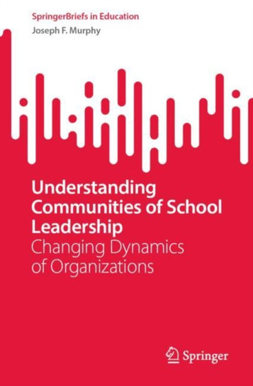 Understanding Communities of School Leadership : Changing Dynamics of Organizations
