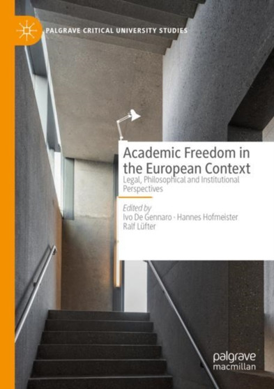 Academic Freedom in the European Context : Legal, Philosophical and Institutional Perspectives