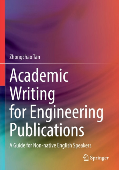 Academic Writing for Engineering Publications : A Guide for Non-native English Speakers Academic Writing for Engineering Publications : A Guide for Non-native English Speakers