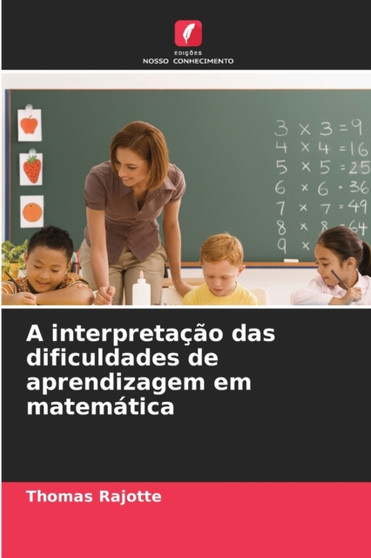 A interpretacao das dificuldades de aprendizagem em matematica