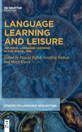 Language Learning and Leisure : Informal Language Learning in the Digital Age Language Learning and Leisure : Informal Language Learning in the Digital Age