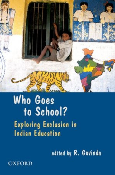Who Goes To School? : Exploring Exclusion in Indian Education