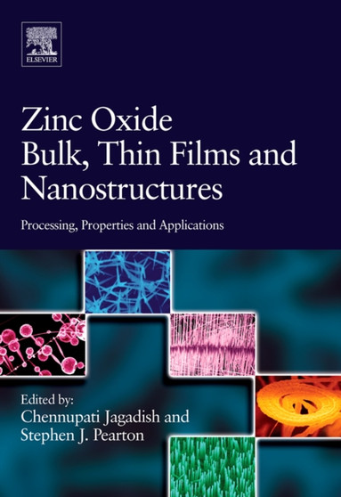 Zinc Oxide Bulk, Thin Films and Nanostructures : Processing, Properties, and Applications