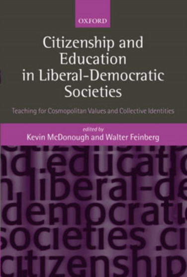 Citizenship and Education in Liberal-Democratic Societies : Teaching for Cosmopolitan Values and Collective Identities