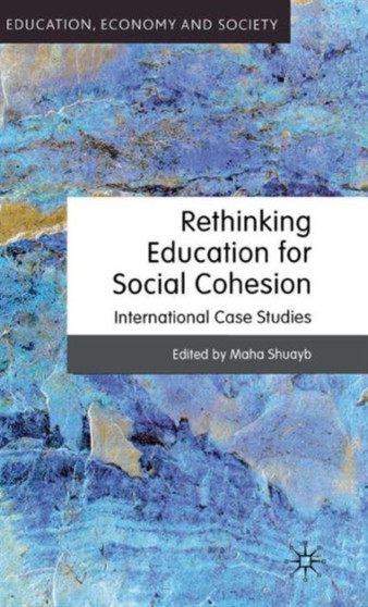 Rethinking Education for Social Cohesion : International Case Studies
