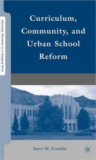 Curriculum, Community, and Urban School Reform