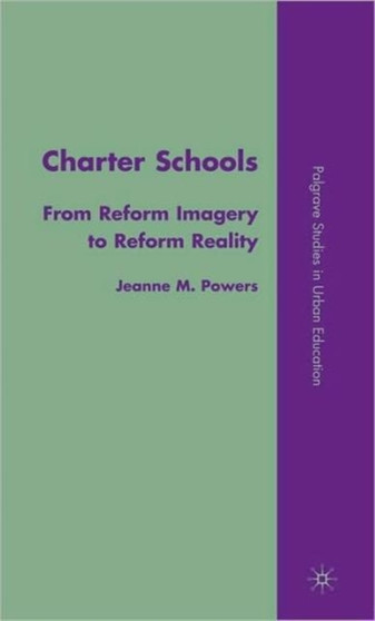 Charter Schools : From Reform Imagery to Reform Reality