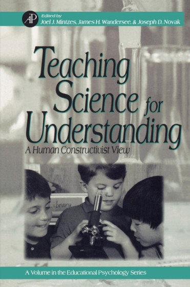 Teaching Science for Understanding : A Human Constructivist View