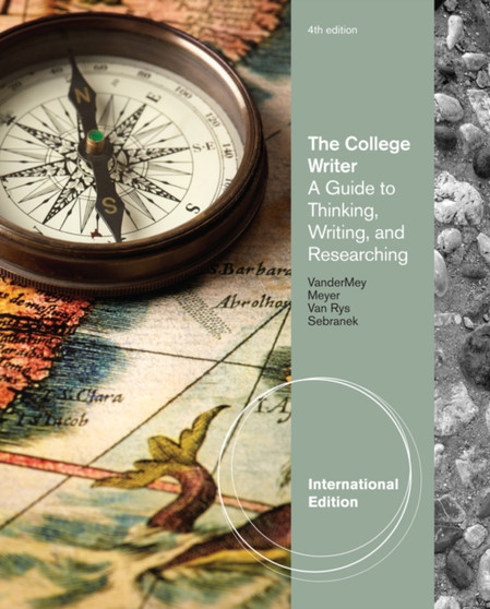The College Writer : A Guide to Thinking, Writing, and Researching, International Edition