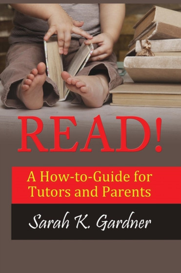 Read! : A How-to-Guide for Tutors and Parents