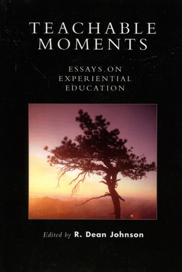 Teachable Moments : Essays on Experiential Education