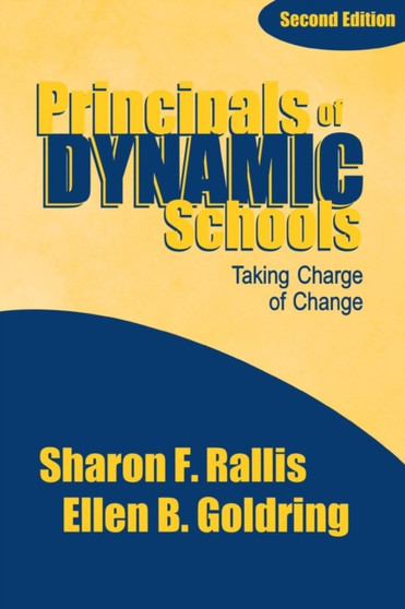 Principals of Dynamic Schools : Taking Charge of Change
