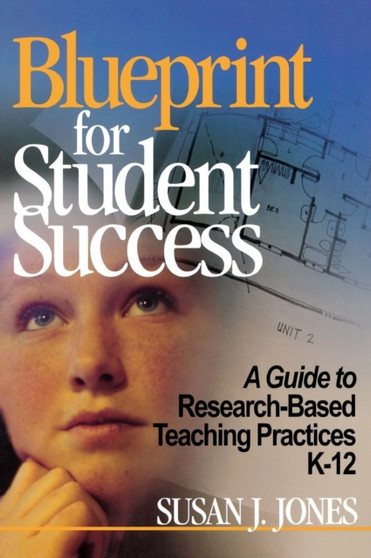 Blueprint for Student Success : A Guide to Research-Based Teaching Practices K-12