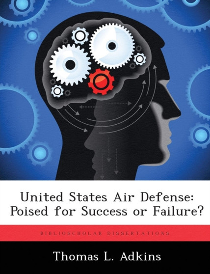 United States Air Defense : Poised for Success or Failure?