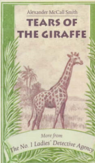 Tears of the Giraffe : More from the No.1 Ladies' Detective Agency