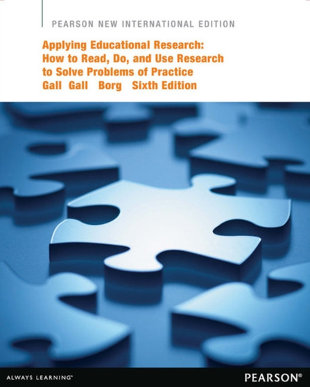 Applying Educational Research: How to Read, Do, and Use Research to Solve Problems of Practice : Pearson New International Edition
