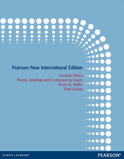 Consider Ethics: Theory, Readings, and Contemporary Issues : Pearson New International Edition