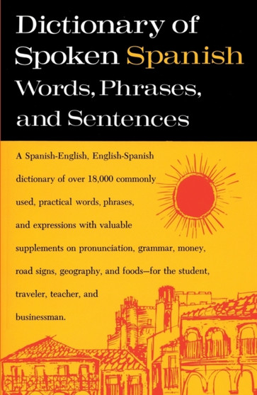 Dictionary of Spoken Spanish : A Spanish-English, English-Spanish Dictionary