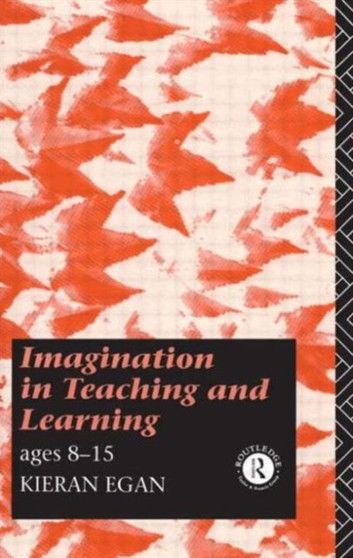 Imagination in Teaching and Learning : Ages 8 to 15 Imagination in Teaching and Learning : Ages 8 to 15