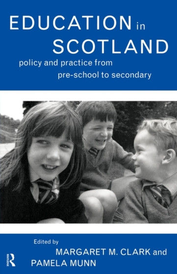 Education in Scotland : Policy and Practice from Pre-School to Secondary