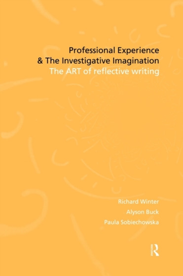 Professional Experience and the Investigative Imagination : The Art of Reflective Writing
