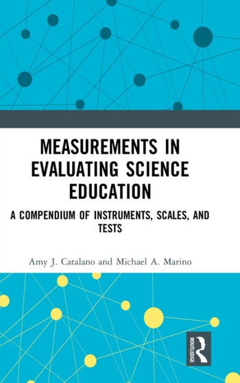 Measurements in Evaluating Science Education : A Compendium of Instruments, Scales, and Tests
