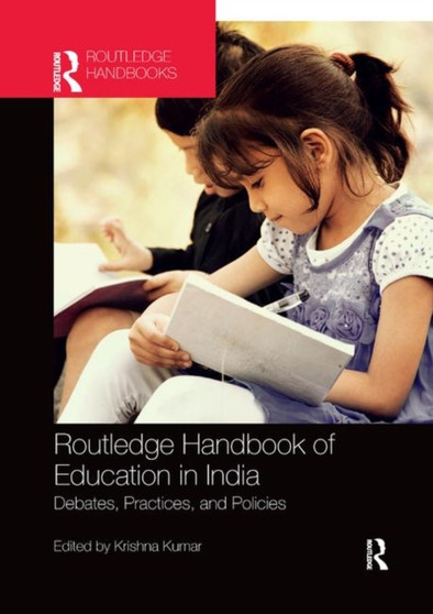 Routledge Handbook of Education in India : Debates, Practices, and Policies