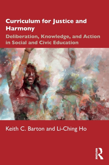 Curriculum for Justice and Harmony : Deliberation, Knowledge, and Action in Social and Civic Education