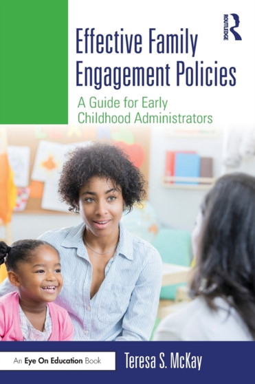 Effective Family Engagement Policies : A Guide for Early Childhood Administrators