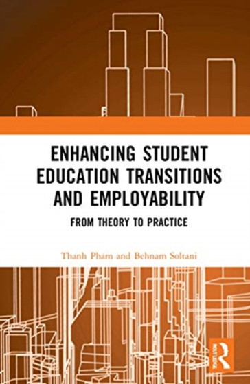 Enhancing Student Education Transitions and Employability : From Theory to Practice