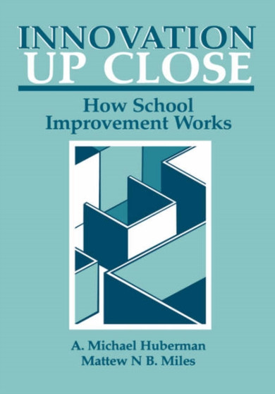 Innovation up Close : How School Improvement Works