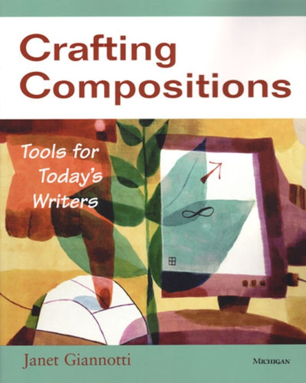 Crafting Compositions : Tools for Today's Writers