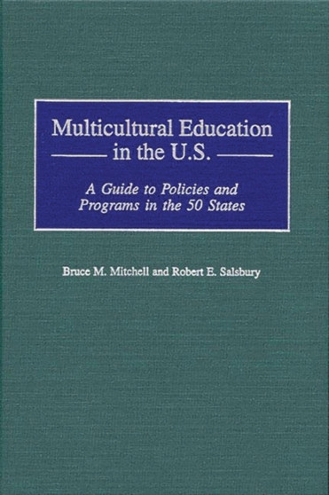 Multicultural Education in the U.S. : A Guide to Policies and Programs in the 50 States