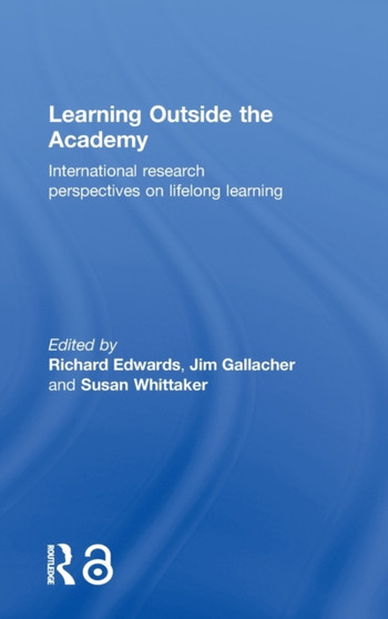 Learning Outside the Academy : International Research Perspectives on Lifelong Learning
