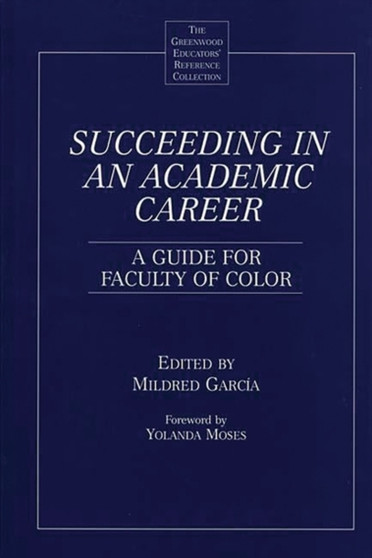Succeeding in an Academic Career : A Guide for Faculty of Color