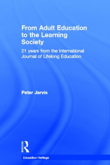 From Adult Education to the Learning Society : 21 Years of the International Journal of Lifelong Education