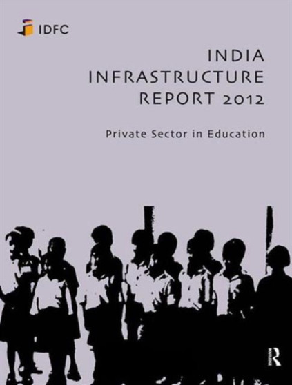 India Infrastructure Report 2012 : Private Sector in Education