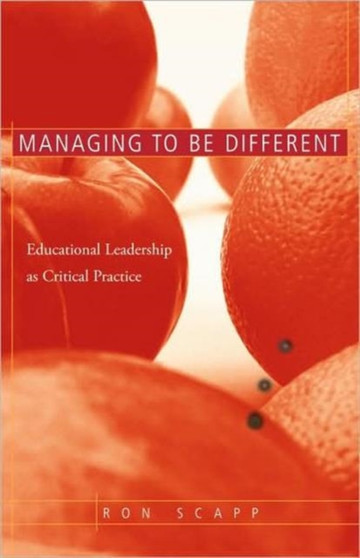 Managing to Be Different : Educational Leadership as Critical Practice