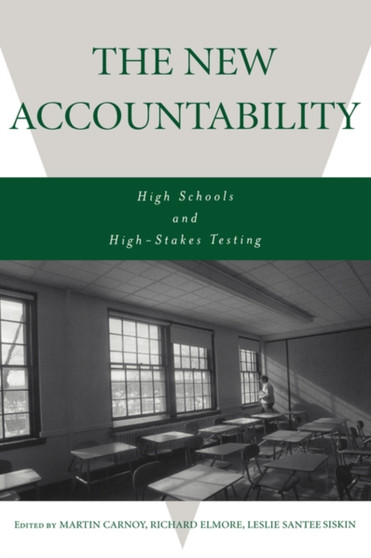 The New Accountability : High Schools and High-Stakes Testing