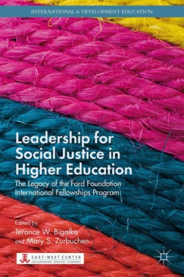 Leadership for Social Justice in Higher Education : The Legacy of the Ford Foundation International Fellowships Program